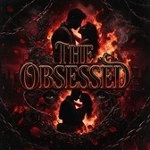 🥀 The Obsessed