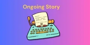 Ongoing Story