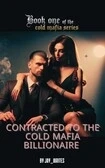 Contracted To The Cold Mafia Billionaire 