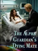 The Alpha Guardian's Dying Mate (Part I)