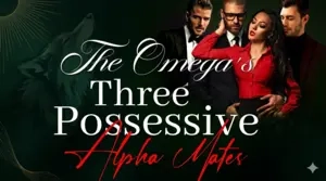 The Omega's Three Possessive Alpha Mates Ⅲ