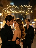 Goodbye, My Hidden Billionaire Ex (Part II)