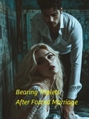 Bearing Triplets After Forced Marriage (Part VI)