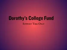 Dorothy’s College Fund Support Tier