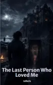 Acess to full book - The Last Person Who Loved Me