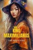 King Maximilianus: The Boksi Part