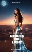 The Skylar Rains Book 3 - Nebula of Light