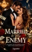 MARRIED TO MY ENEMY