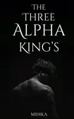 The Three Alpha King’s