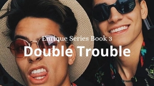 Enrique Series #3: Double Trouble