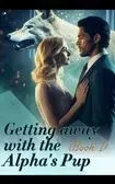 Getting away with the Alpha's Pup (Part I)