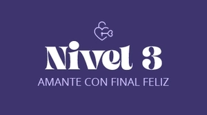 Nivel 3 - Amante con Final Feliz 💎