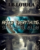 AFTER EVERYTHING