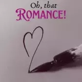 Oh, that Romance!