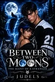 Between Two Moons: The Scent of a Stranger