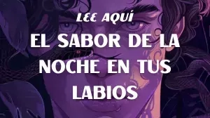 El sabor de la noche en tus labios