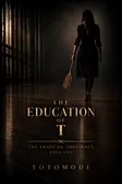 The Education of T — Full Access