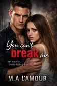 YOU CAN'T BREAK ME