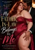 Forbidden Romance: My Father In-Law Belongs To Me