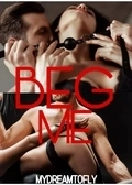 BEG ME [18+]