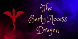 The Early Access Dragon