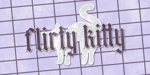 FLIRTY KITTY