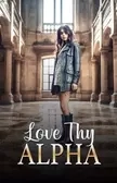 Love Thy Alpha