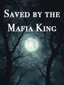 Saved by the Mafia King