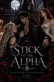 Stick To Me, Alpha
