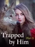 Trapped by him（Part I）