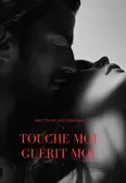 TOUCHE MOI , GUÉRI MOI 