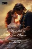 La Sombra de la Rosa Blanca