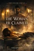 The Steam Circle - The Woman He Claimed