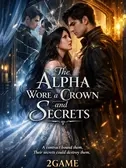 The Alpha Wore a Crown and Secrets 