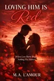 LOVING HIM IS RED