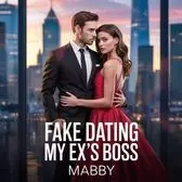 Fake Dating My Ex's Boss 