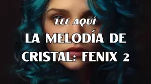 La melodía de Cristal: Fénix 2