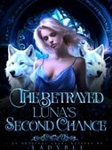 The Betrayed Luna Second chance 