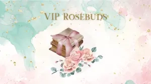 VIP Rosebuds