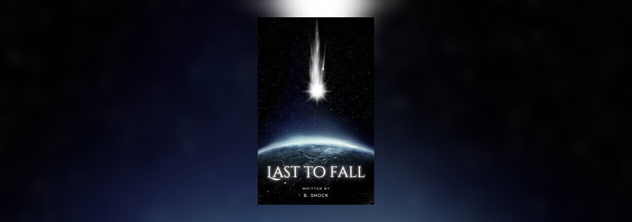 Chapter Update | Last To Fall by B. Shock at Inkitt
