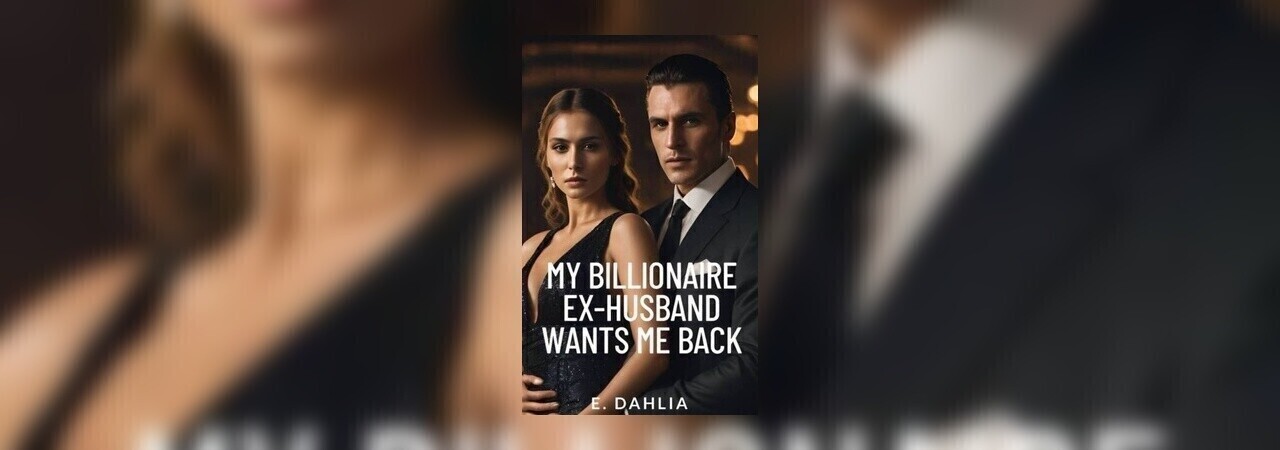 My Billionaire Ex Husband Wants Me Back By Eden Dahlia At Inkitt 4364