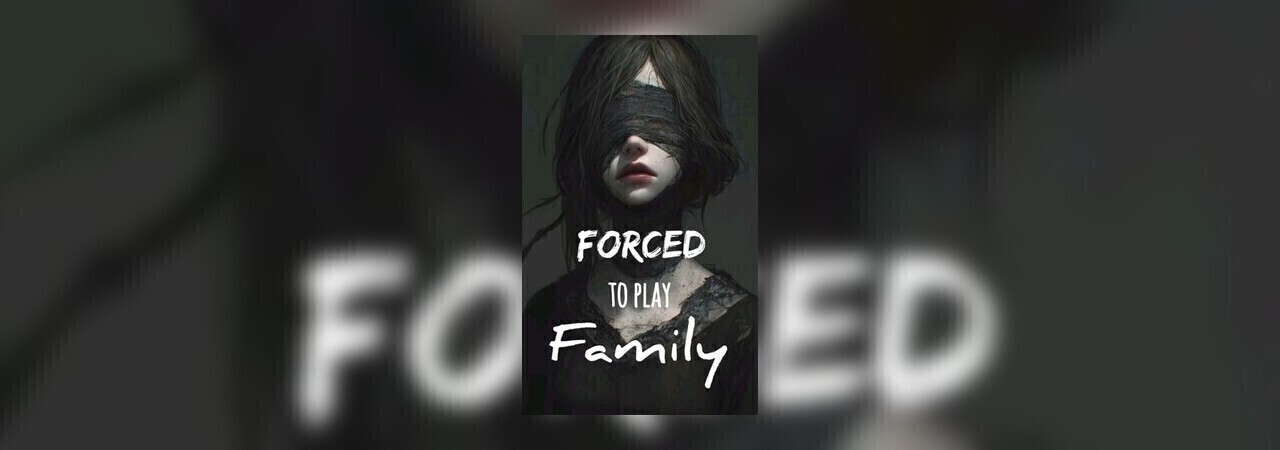 Forced To Play Family by ungrateful_enough at Inkitt