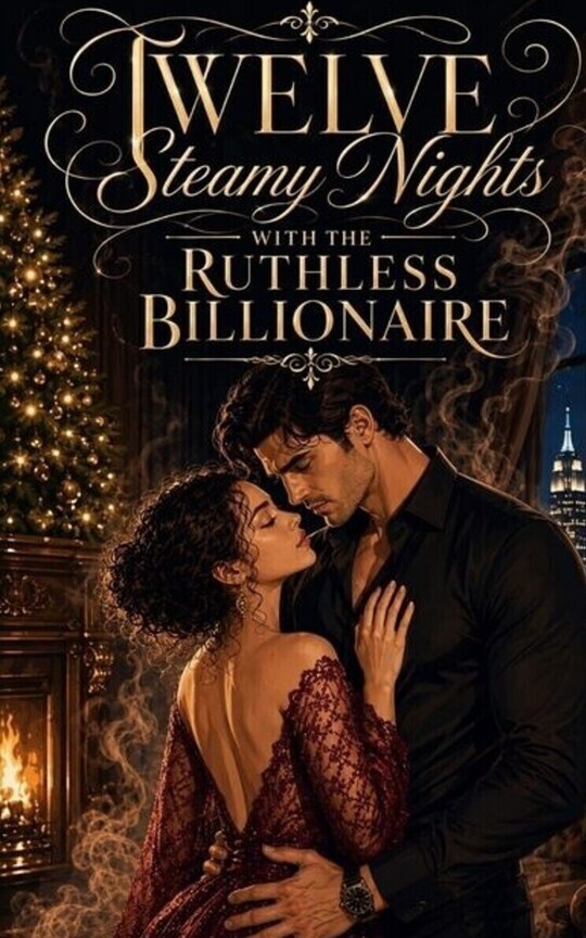 TWELVE STEAMY NIGHTS WITH THE RUTHLESS BILLIONAIRE