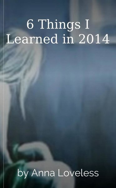 6 Things I Learned in 2014