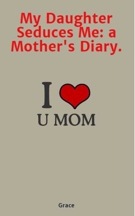 My Daughter Seduces Me: a Mother's Diary.