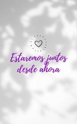 ESTAREMOS JUNTOS DESDE AHORA.