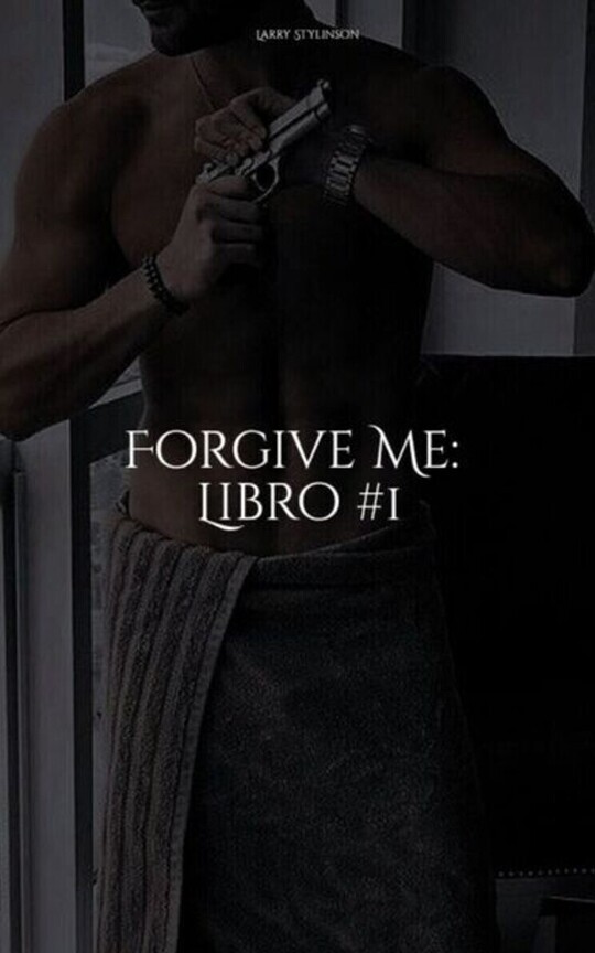 Forgive Me (Libro 01) | Larry Stylinson