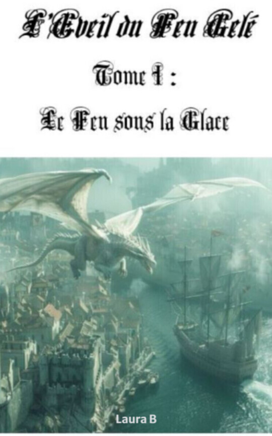 L'Eveil du Feu Gelé : Tome I, Le Feu sous la Glace