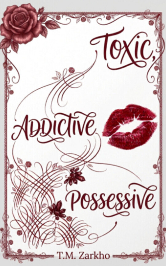 Toxic, Addictive, Possessive