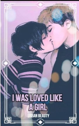 I Was Loved Like A Girl